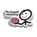 You Dropped Something -  Hard Hat Decal